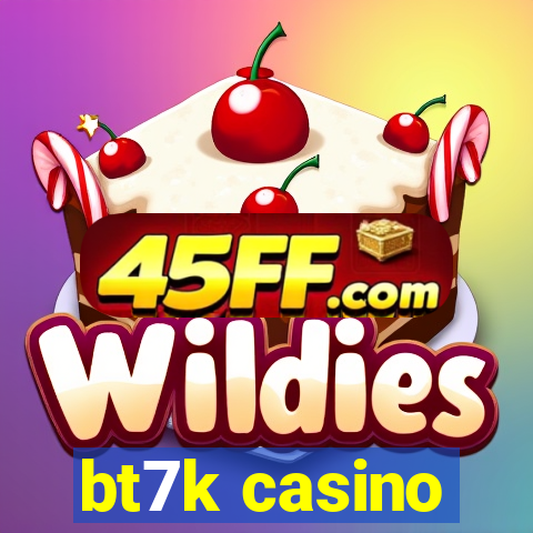 bt7k casino